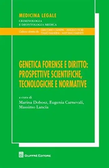 Gecertificeerd Genetica forense e diritto. Prospettive scientifiche, tecnologiche e normative. Atti del XXIII Congresso nazionale Ge.F.I. (Assisi, 16-18 settembre 2010). Vol. 20 10