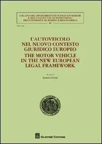 Express Levering L‘autoveicolo nel nuovo contesto giuridico europeo-The motor vehicle in the new european legal framework. Ediz. bilingue