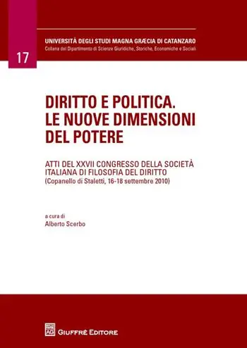 Diritto e politica. Le nuove dimensioni del potere. Atti del 27° Congresso della società italiana di filosofia del diritto (Copanello di Staletti, settembre 2010) Lage Prijs