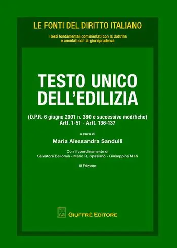 Testo Unico dell‘edilizia (D.P.R. 6 giugno 2001 n. 380 e successive modifiche). Artt. 1-51, artt. 136-137 Voordeelprijs