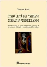 Stato città del Vaticano normativa antiriciclaggio. Armonizzazione del diritto Vaticano alle direttive UE in materia di riciclaggio e finanziamento al terrorismo Alleen Vandaag