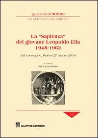 Direct Verzonden La «sapienza» del giovane Leopoldo Elia (1948-1962). Atti del Convegno (Roma, 27 marzo 2014)