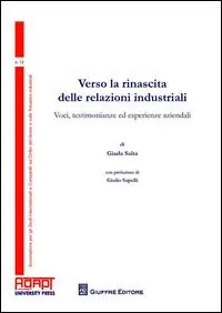 Beperkte Voorraad Verso la rinascita delle relazioni industriali. Voci, testimonianze ed esperienze aziendali