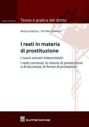 Meest Verkocht I reati in materia di prostituzione. I nuovi scenari interpretativi. I reati connessi, le misure di prevenzione e di sicurezza, le forme di protezione