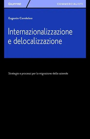 Internazionalizzazione e delocalizzazione. Strategie e processi per la migrazione delle aziende Tijdelijk Beschikbaar