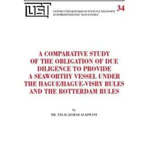 A comparative study of the obligation of due diligence to provide a seaworthy vessel under the Hague/Hague-Visby Rules and the Rotterdam Rules Direct Beschikbaar