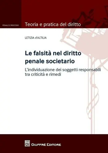 Beste Prijs La falsità nel diritto penale societario. L‘individuazione dei soggetti responsabili tra criticità e rimedi