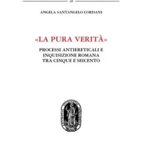 «La pura verità». Processi antiereticali e inquisizione romana tra Cinque e Seicento Speciale Aanbieding