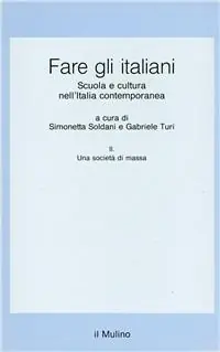 Fare gli italiani. Scuola e cultura nell‘Italia contemporanea. Vol. 2 Una società di massa Merkproduct