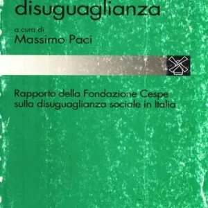 Le dimensioni della disuguaglianza. Rapporto della Fondazione Cespe sulla disuguaglianza sociale in Italia Aanbieding