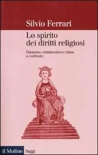 Lo spirito dei diritti religiosi. Ebraismo, cristianesimo e Islam a confronto Premium