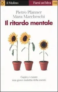 Il ritardo mentale. Capire e curare una grave malattia della mente Beperkt Aanbod