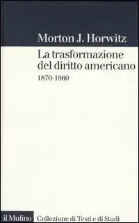 La trasformazione del diritto americano. 1870-1960 Lage Kosten