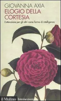 Laatste Versie Elogio della cortesia. L‘attenzione per gli altri come forma di intelligenza