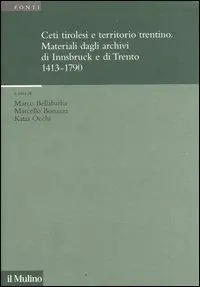 Ceti tirolesi e territorio trentino. Materiali dagli archivi di Innsbruck e di Trento (1413-1790) Bestseller