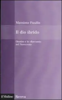 Favoriet Il dio ibrido. Dioniso e le «Baccanti» nel Novecento