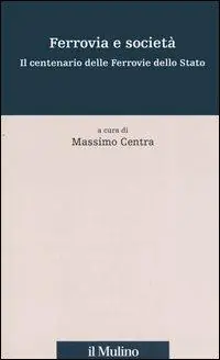 Lage Prijs Ferrovia e società. Il centenario delle Ferrovie dello Stato