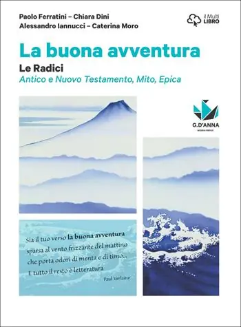 La buona avventura. Narrare, la parola e la scena, le radici. Le radici. Mito, epica, Atene e Roma, la Bibbia. Per le Scuole superiori. Con e-book. Con espansione online Seizoensaanbieding