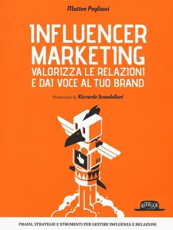 Bestseller Influencer marketing. Valorizza le relazioni e dai voce al tuo brand. Prassi, strategie e strumenti per gestire influenza e relazioni