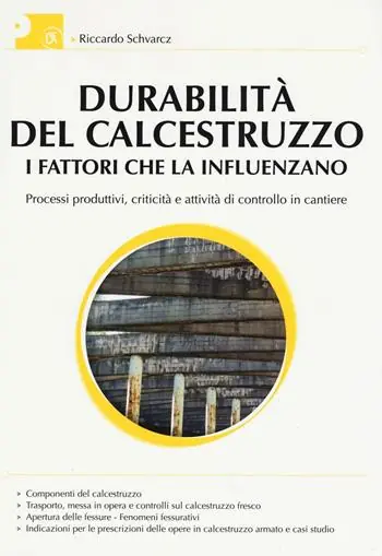 Durabilità del calcestruzzo. I fattori che la influenzano. Processi produttivi, criticità e attività di controllo del cantiere. Ediz. illustrata Rechtstreeks Van De Fabrikant