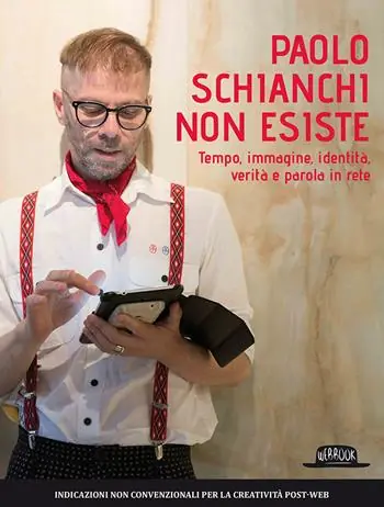 Paolo Schianchi non esiste. Tempo, immagine, identità, verità e parola in rete Favoriet