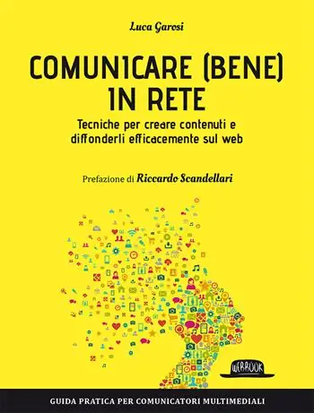 Laatste Kans Comunicare (bene) in rete. Tecniche per creare contenuti e diffonderli efficacemente sul Web