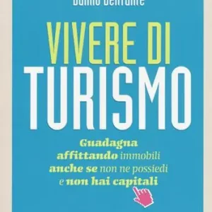 Vivere di turismo. Guadagna affittando immobili anche se non ne possiedi e non hai capitali Hoge Kwaliteit