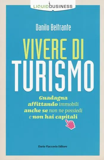 Vivere di turismo. Guadagna affittando immobili anche se non ne possiedi e non hai capitali Hoge Kwaliteit