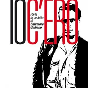 Exclusieve Aanbieding Io c‘ero. Parla la vedetta di Salvatore Giuliano